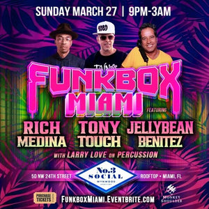 MIAMI - March 27th, 2022 - Funkbox with Tony Touch  Rich Medina & Jellybean Benitez at No. 3 Social Wynwood