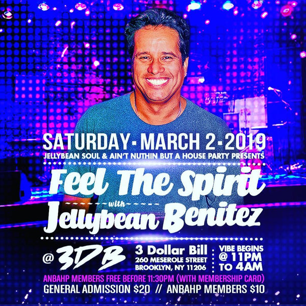 Saturday March 2nd Feel The Spirit with Jellybean Benitez at 3DB in Brooklyn