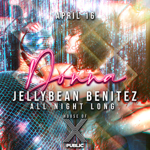 Sat April 16th Jellybean Benitez at House of X - All Night Long in New York City